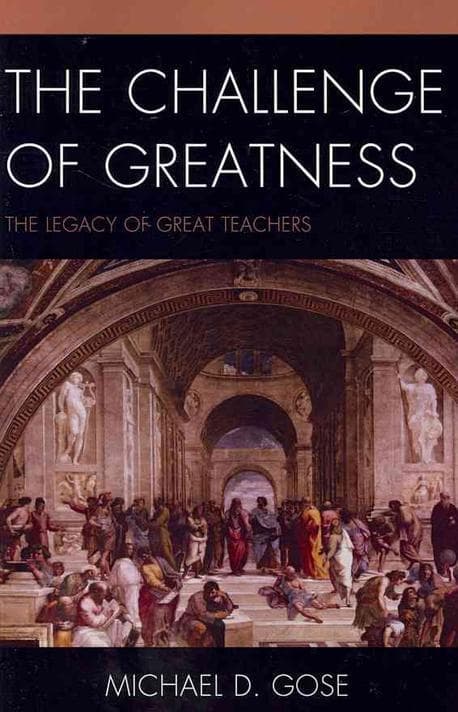 The Challenge of Greatness (The Legacy of Great Teachers)